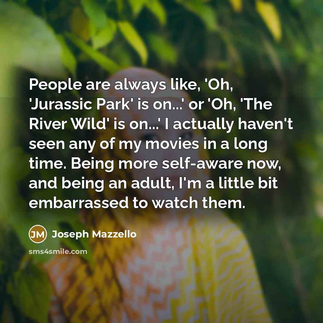 “People are always like, 'Oh, 'Jurassic Park' is on...' or…” quote by Joseph Mazzello