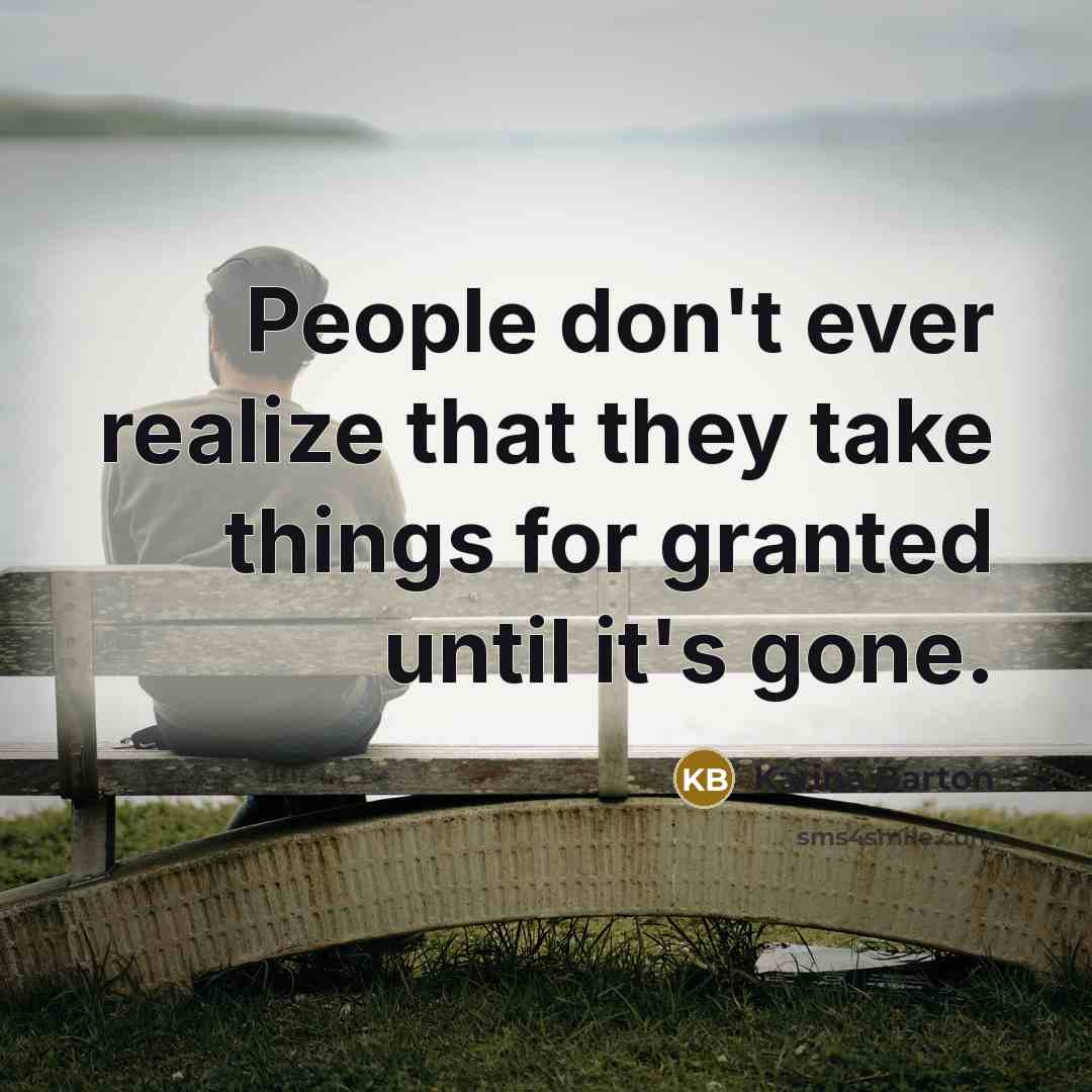 “People don't ever realize that they take things for granted…” quote by Karina Barton
