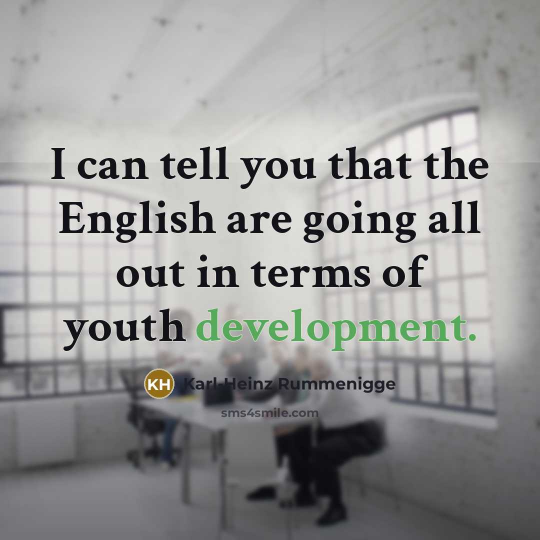 “I can tell you that the English are going all…” quote by Karl-Heinz Rummenigge