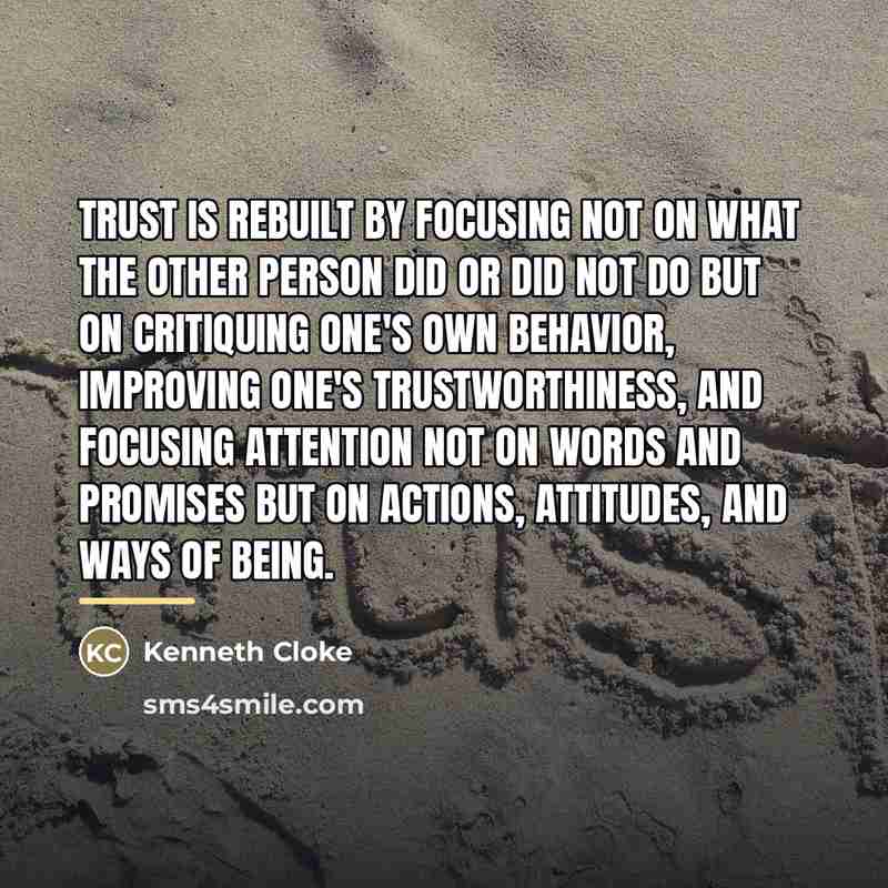 “Trust is rebuilt by focusing not on what the other…” quote by Kenneth Cloke