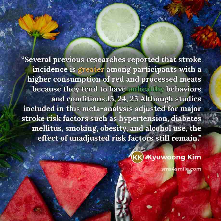 “Several previous researches reported that stroke incidence is greater among participants with a higher consumption of red and processed meats because they tend to have unhealthy behaviors and conditions.15, 24, 25 Although studies included in this meta‐analysis adjusted for major stroke risk…” quote by Kyuwoong Kim