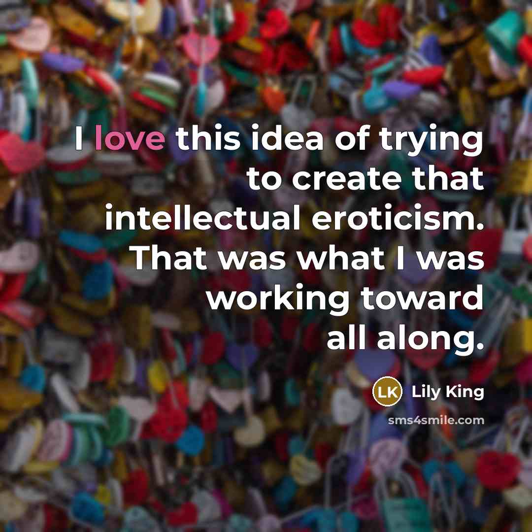 “I love this idea of trying to create that intellectual…” quote by Lily King