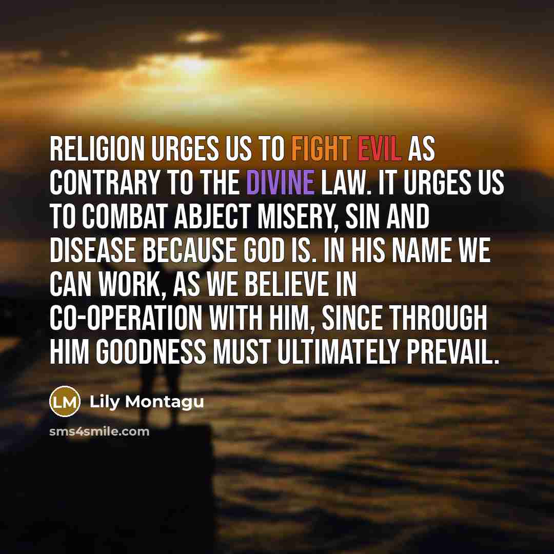 “Religion urges us to fight evil as contrary to the…” quote by Lily Montagu