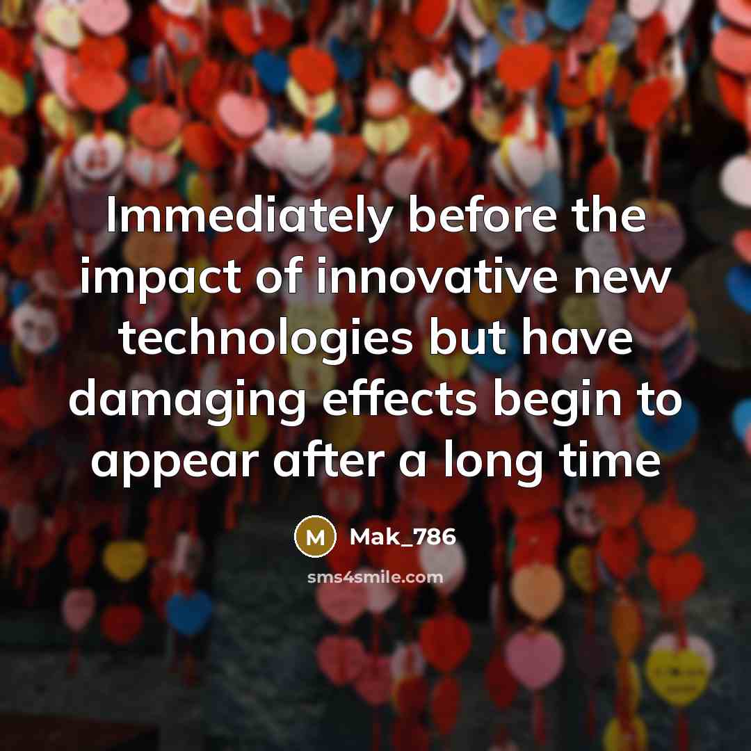 “Immediately before the impact of innovative new technologies but have…” quote by Mak_786