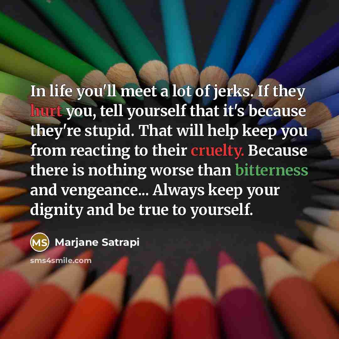 “In life you'll meet a lot of jerks. If they…” quote by Marjane Satrapi