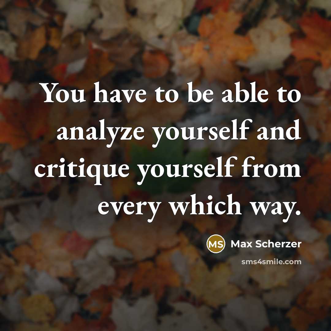 “You have to be able to analyze yourself and critique…” quote by Max Scherzer