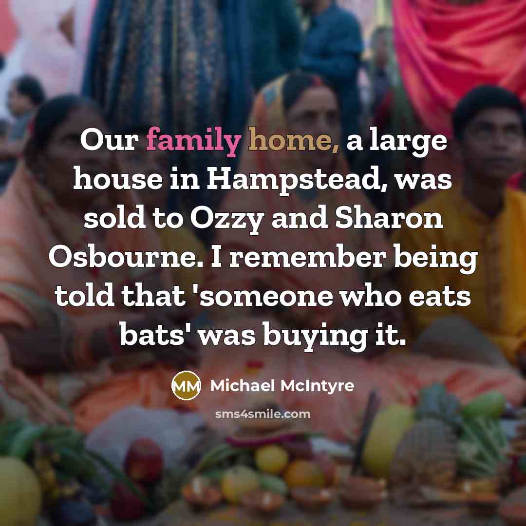 “Our family home, a large house in Hampstead, was sold…” quote by Michael McIntyre