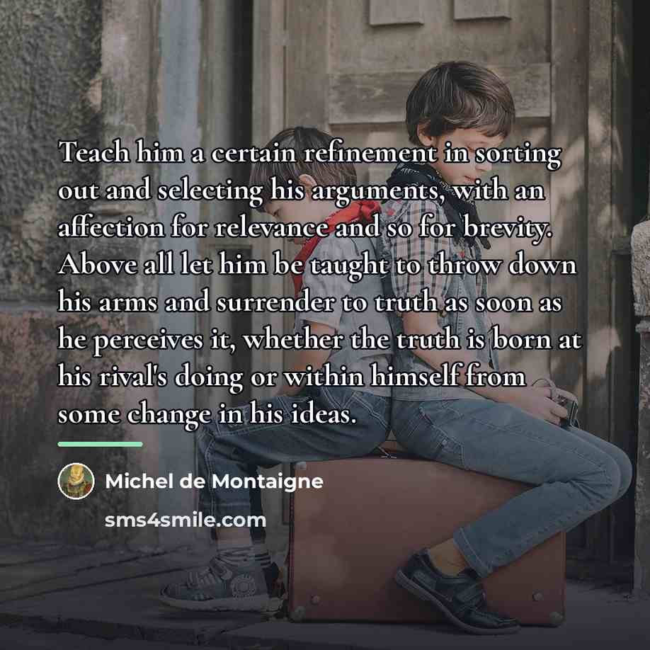 “Teach him a certain refinement in sorting out and selecting…” quote by Michel de Montaigne