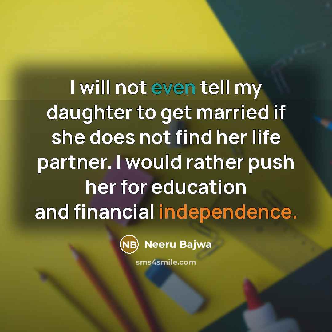 “I will not even tell my daughter to get married…” quote by Neeru Bajwa