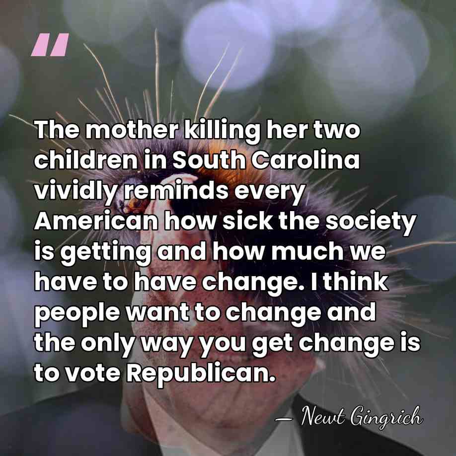 The mother killing her two children in South Carolina vividly reminds every&hellip; - Newt Gingrich