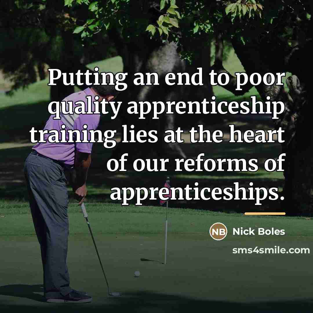 “Putting an end to poor quality apprenticeship training lies at…” quote by Nick Boles