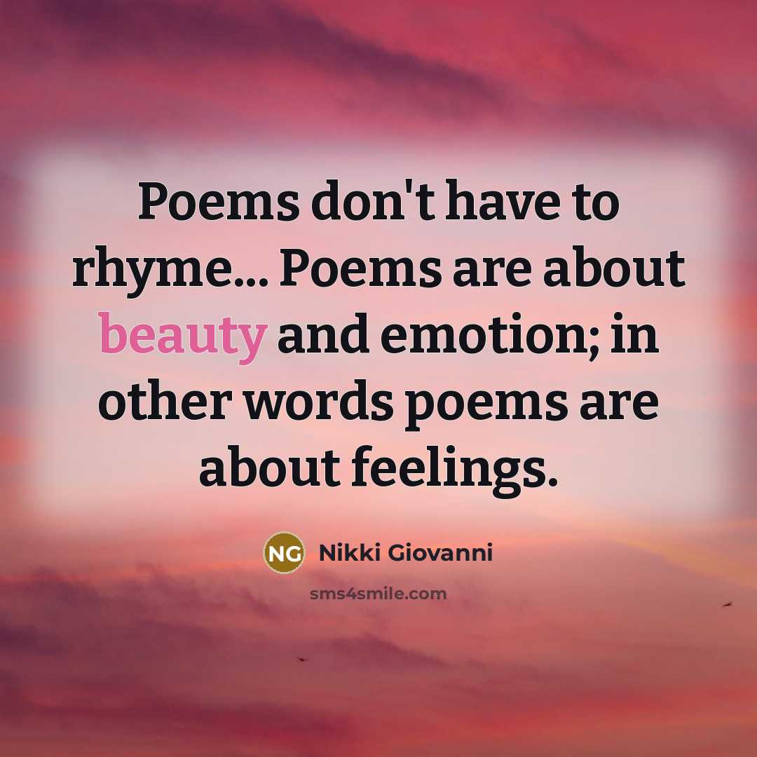 “Poems don't have to rhyme... Poems are about beauty and…” quote by Nikki Giovanni