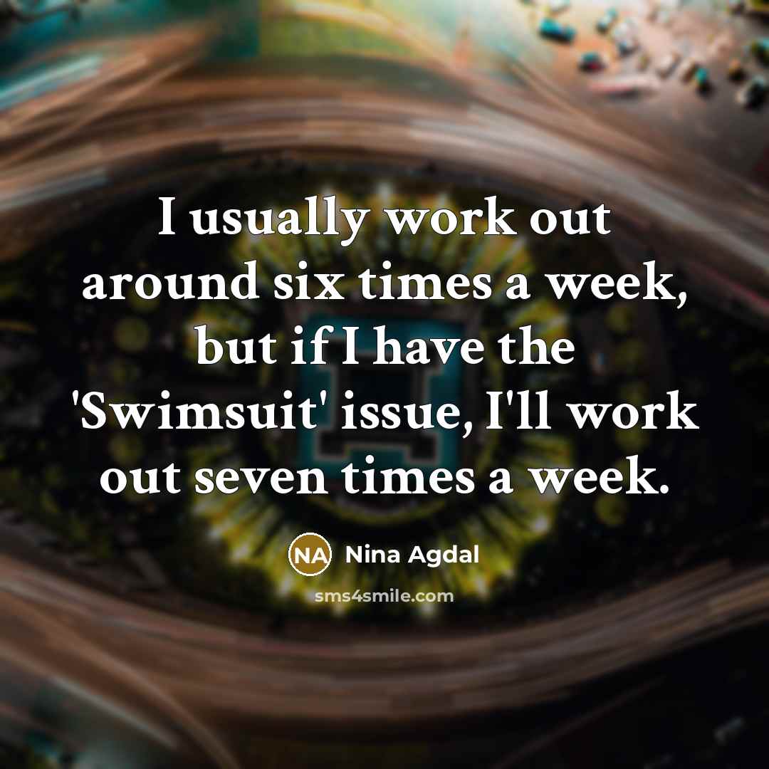 “I usually work out around six times a week, but…” quote by Nina Agdal