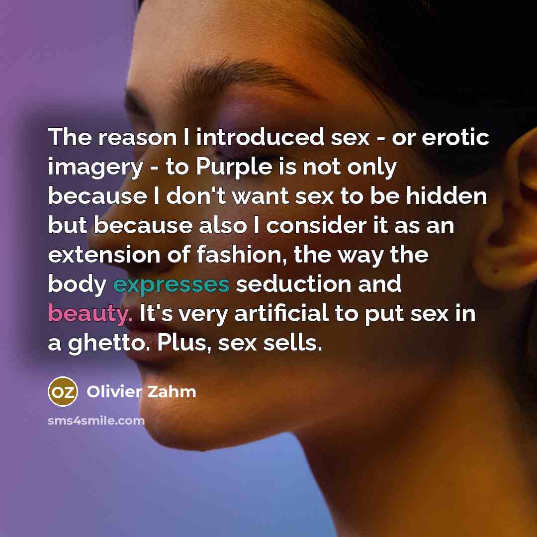 “The reason I introduced sex - or erotic imagery -…” quote by Olivier Zahm