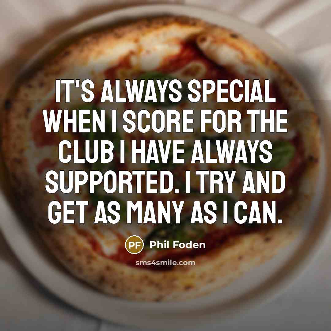 “It's always special when I score for the club I…” quote by Phil Foden