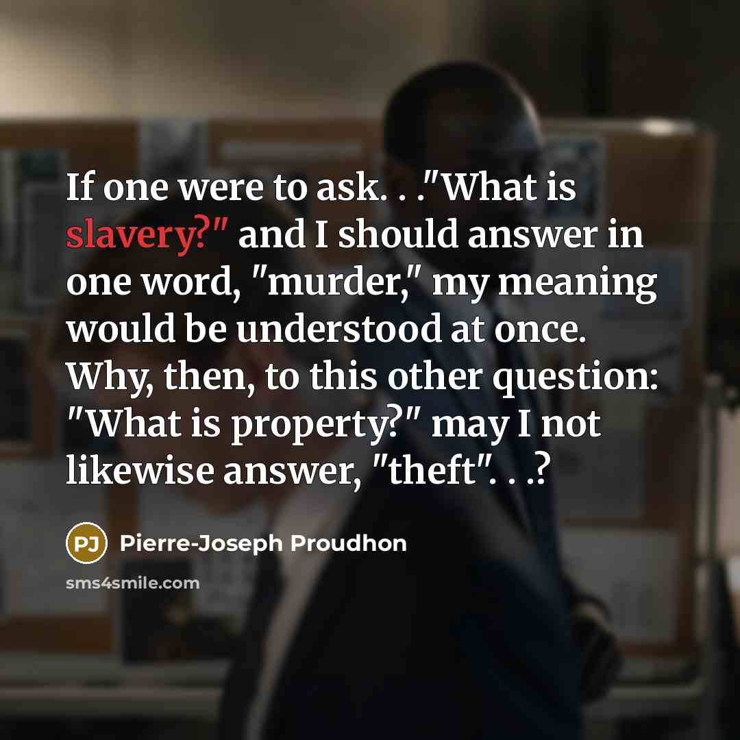 “If one were to ask. . ."What is slavery?" and…” quote by Pierre-Joseph Proudhon