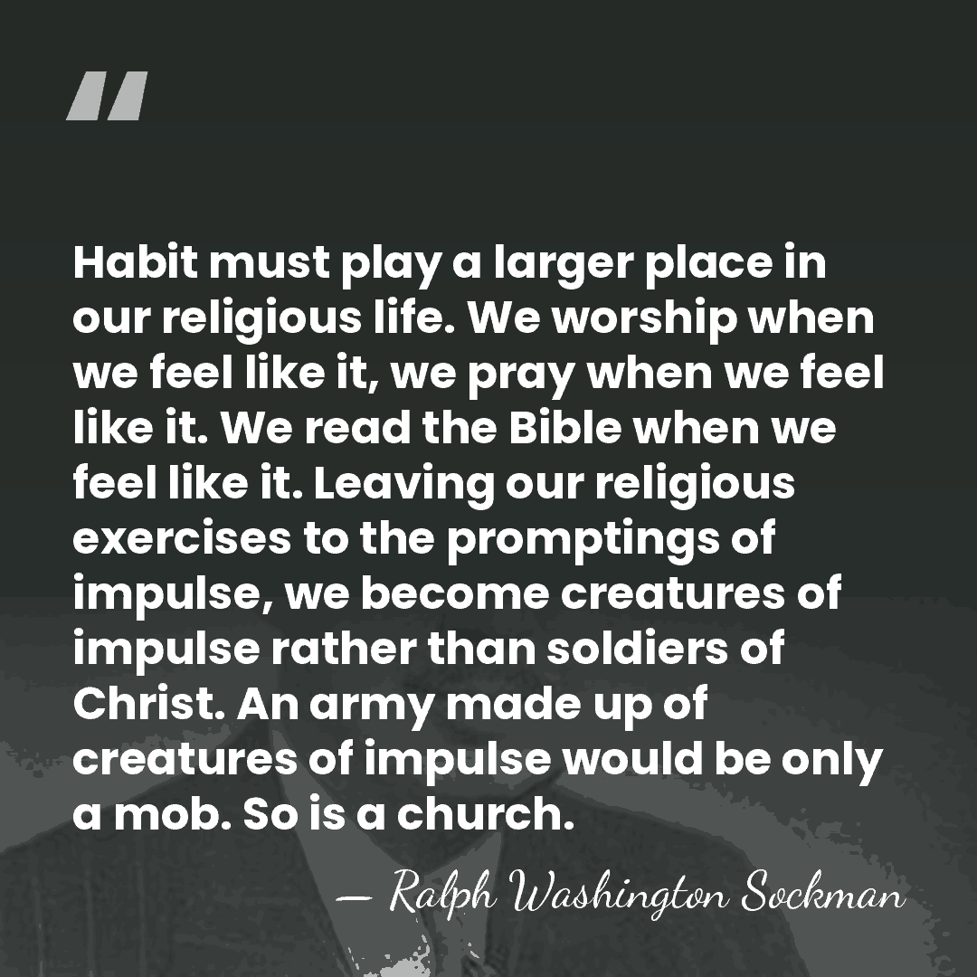 Habit must play a larger place in our religious life. We worship&hellip; - Ralph Washington Sockman