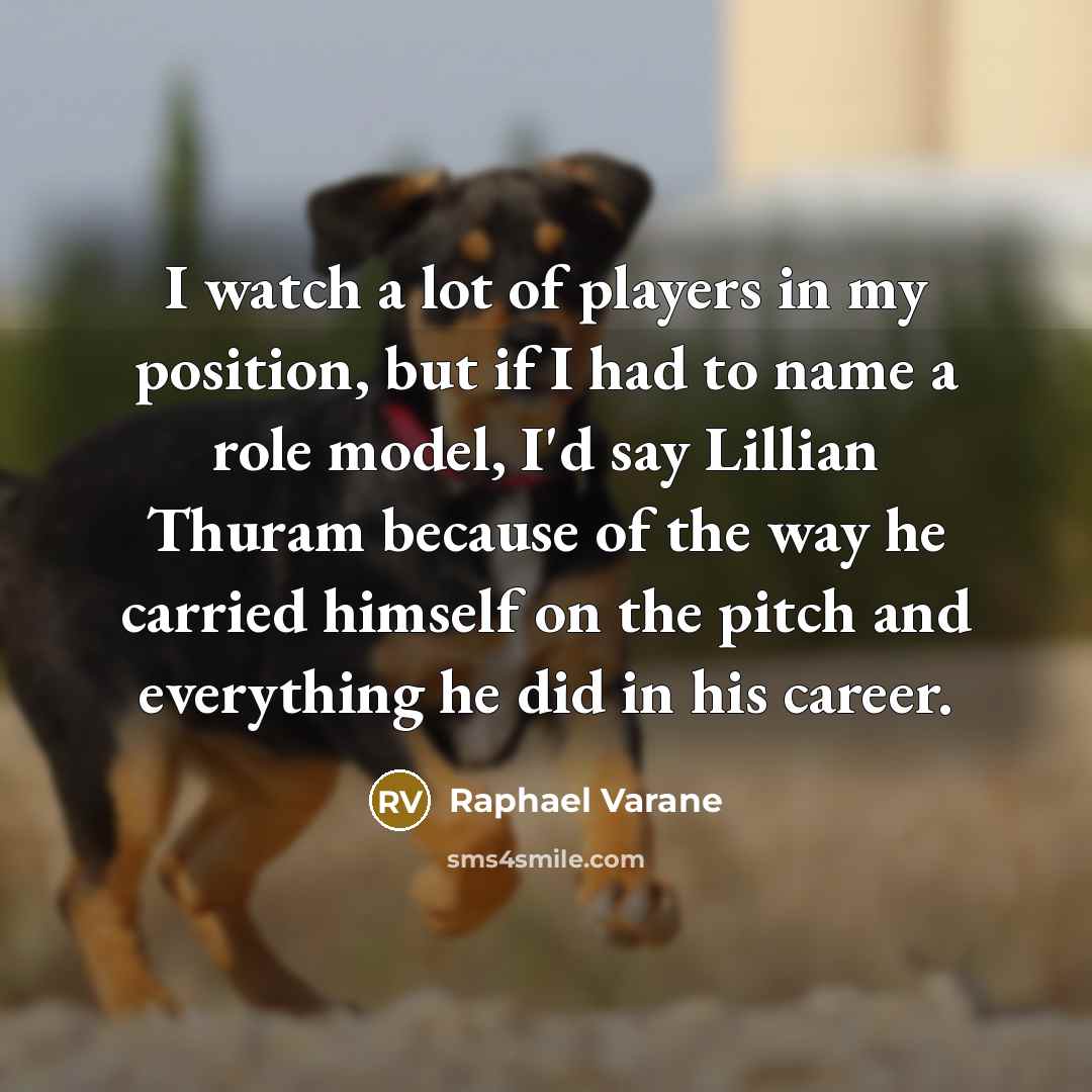 “I watch a lot of players in my position, but…” quote by Raphael Varane