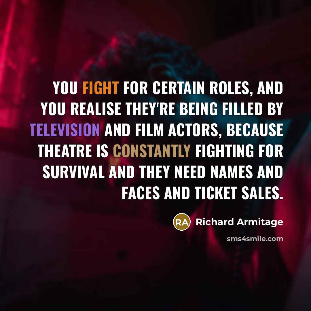 “You fight for certain roles, and you realise they're being…” quote by Richard Armitage