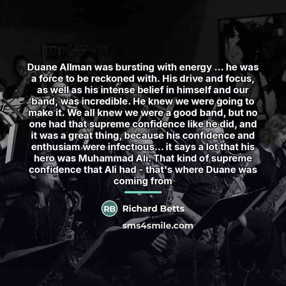 “Duane Allman was bursting with energy ... he was a…” quote by Richard Betts