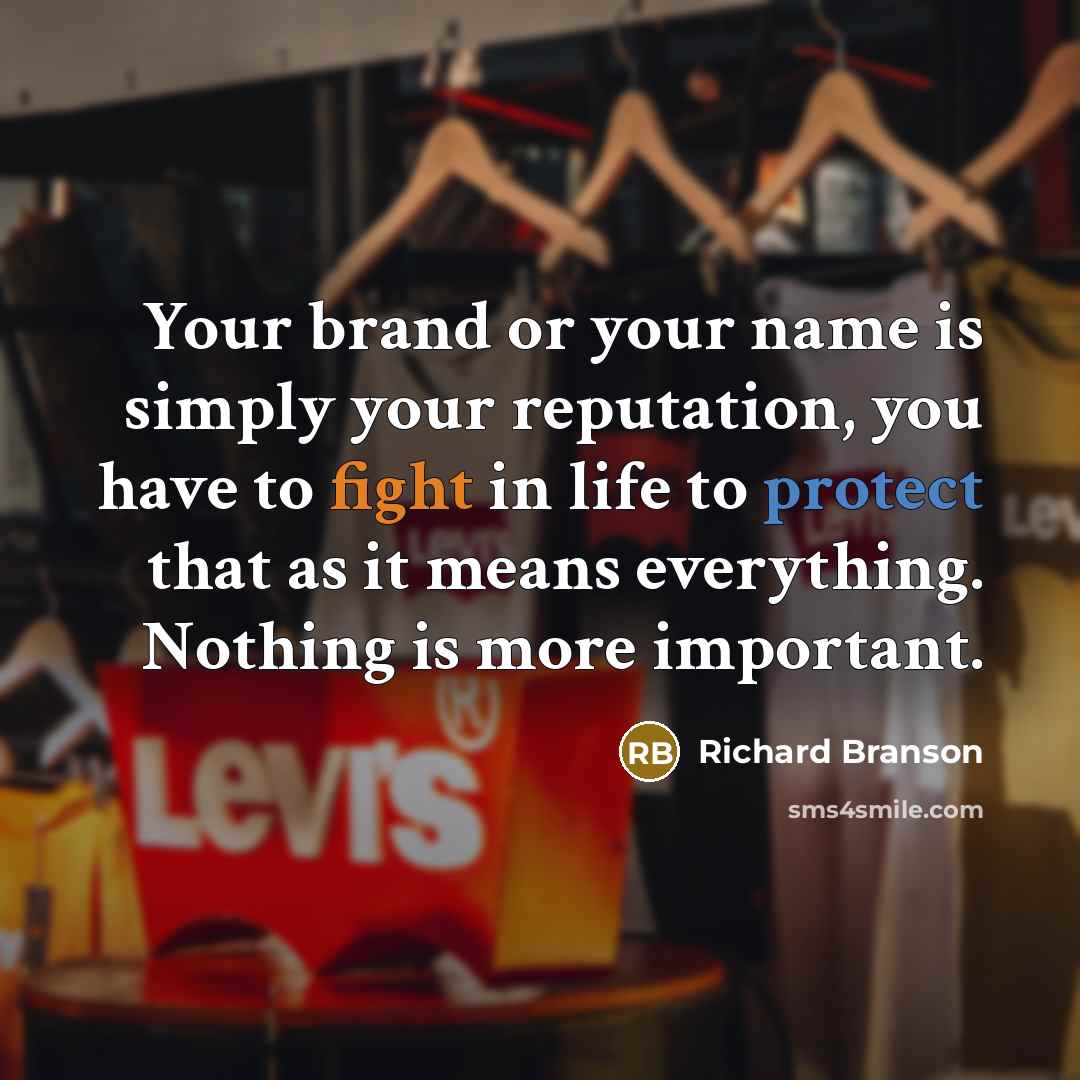 “Your brand or your name is simply your reputation, you…” quote by Richard Branson