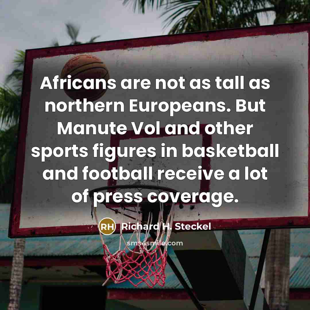 “Africans are not as tall as northern Europeans. But Manute…” quote by Richard H. Steckel