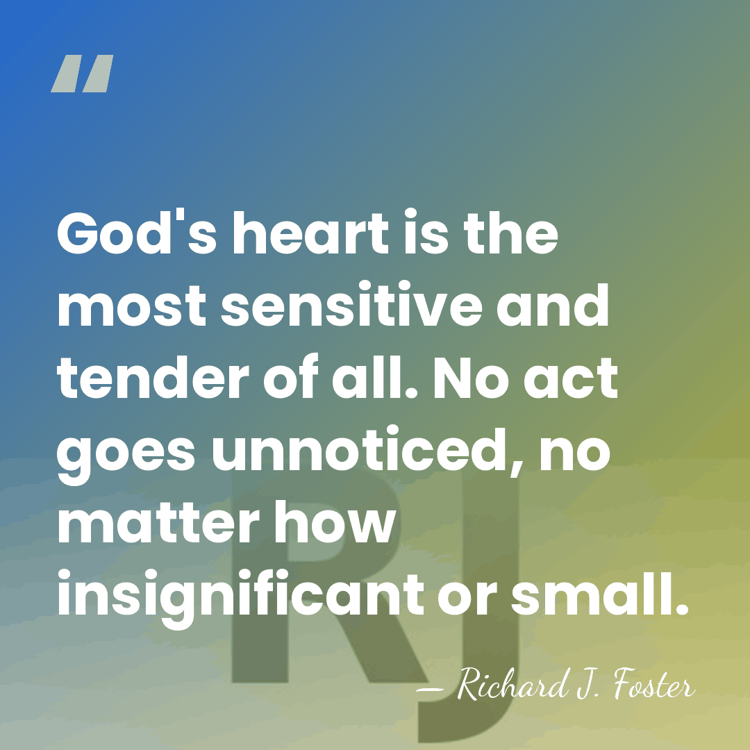 God's heart is the most sensitive and tender of all. No act&hellip; - Richard J. Foster