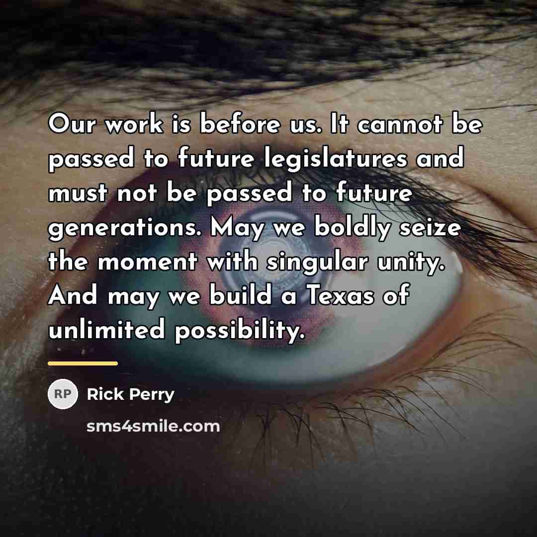 “Our work is before us. It cannot be passed to…” quote by Rick Perry