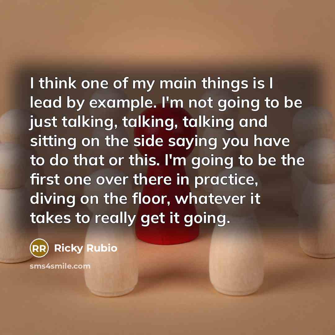 “I think one of my main things is I lead…” quote by Ricky Rubio