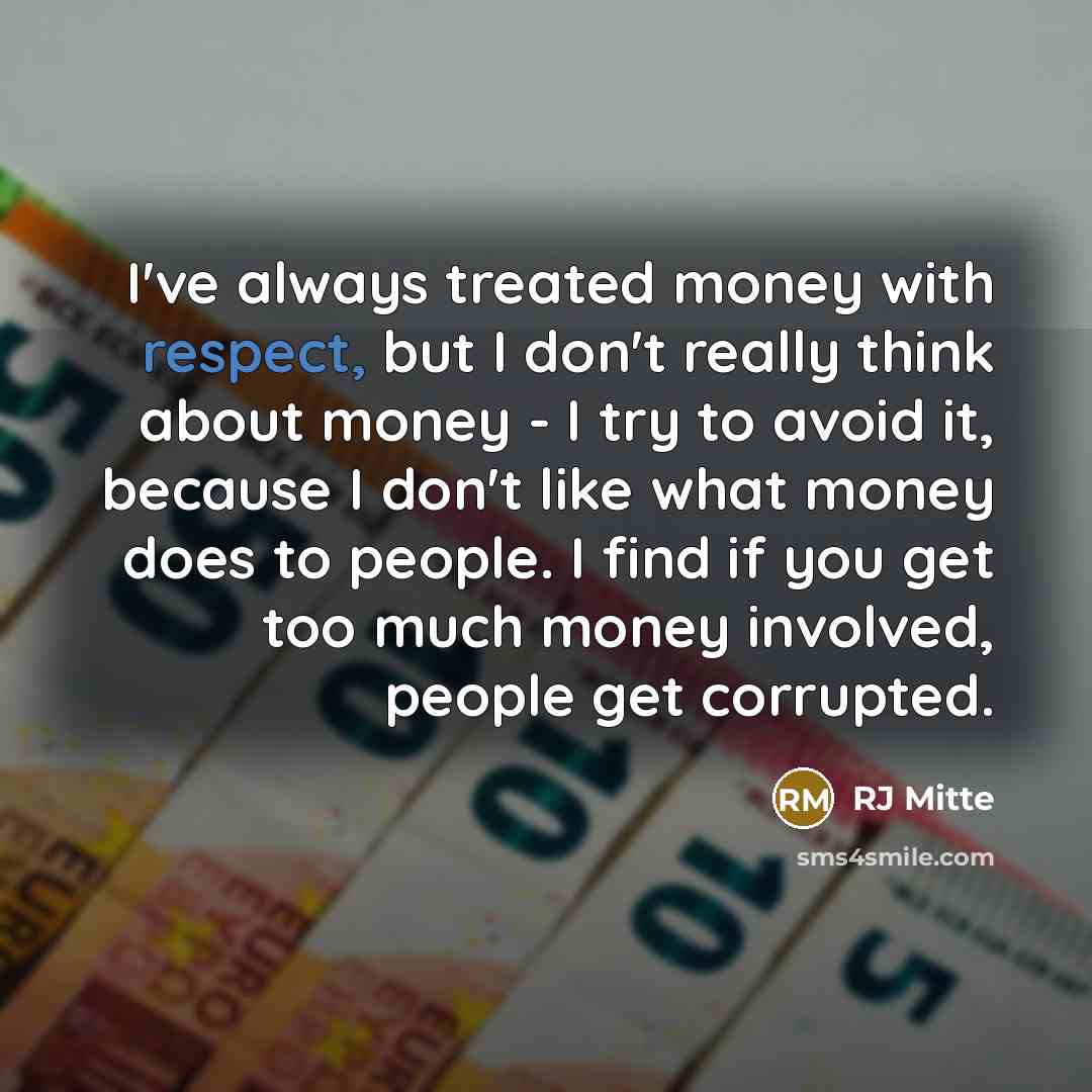“I've always treated money with respect, but I don't really…” quote by RJ Mitte