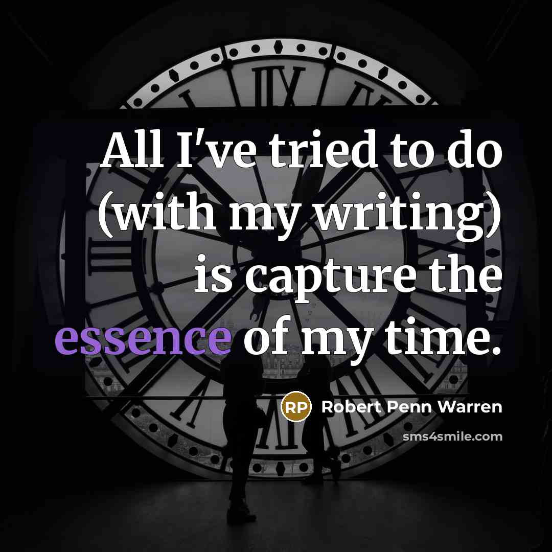 “All I've tried to do (with my writing) is capture…” quote by Robert Penn Warren