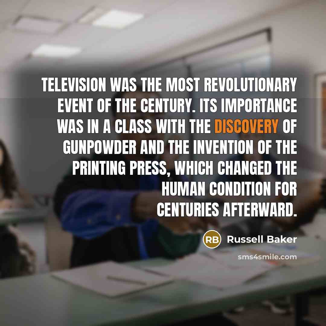 “Television was the most revolutionary event of the century. Its…” quote by Russell Baker