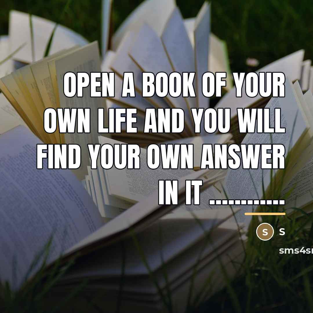“Open a book of your own life and you will…” quote by S