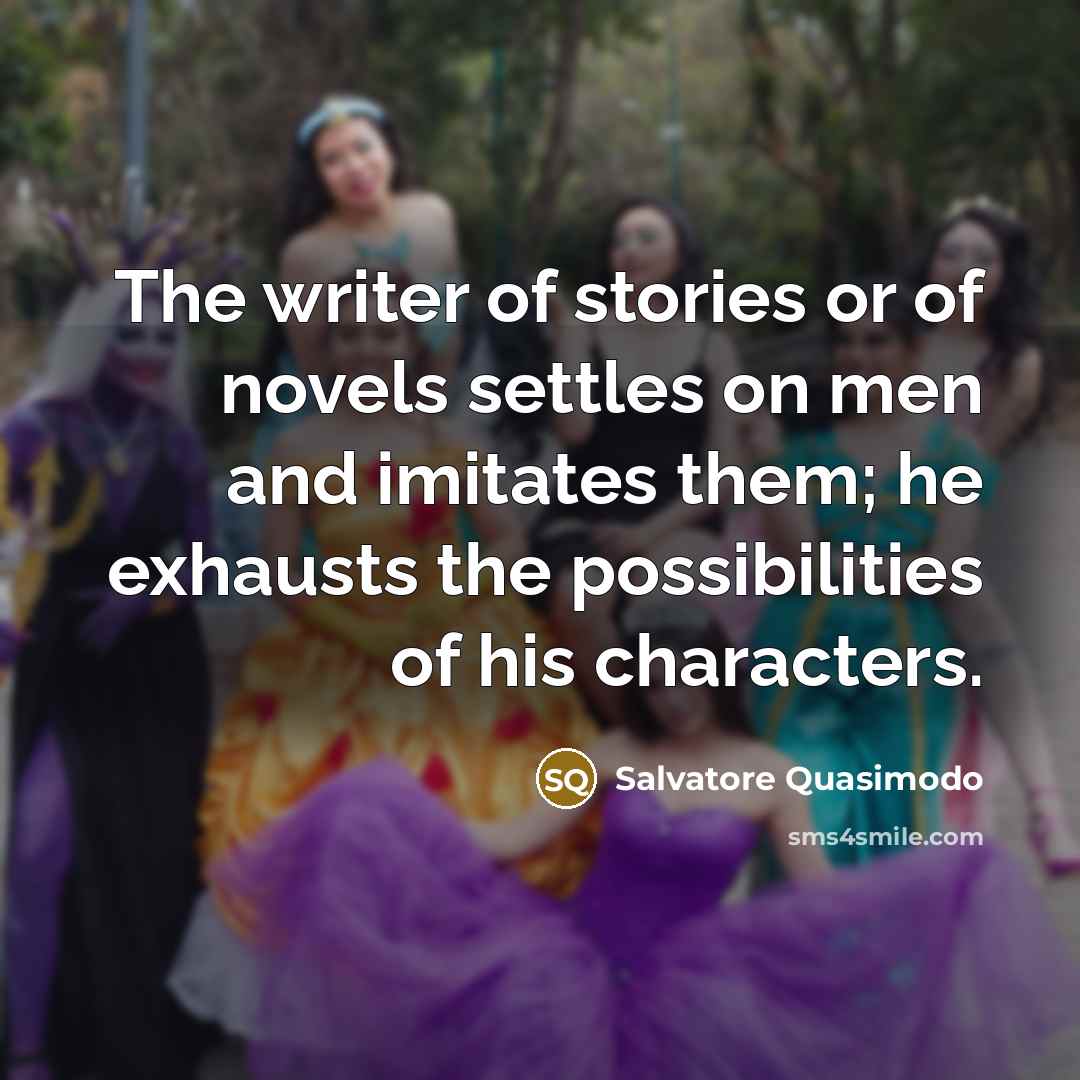 “The writer of stories or of novels settles on men…” quote by Salvatore Quasimodo