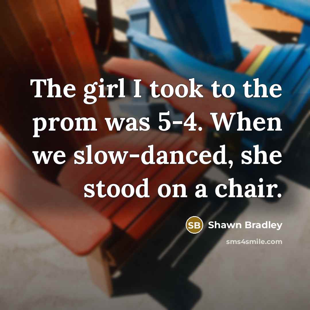“The girl I took to the prom was 5-4. When…” quote by Shawn Bradley