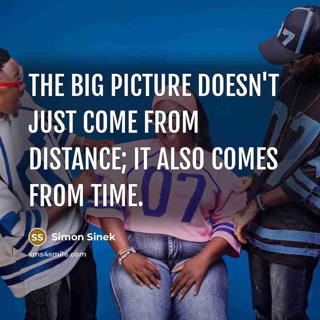 “The big picture doesn't just come from distance; it also…” quote by Simon Sinek