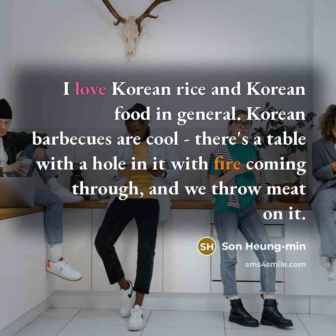 “I love Korean rice and Korean food in general. Korean…” quote by Son Heung-min