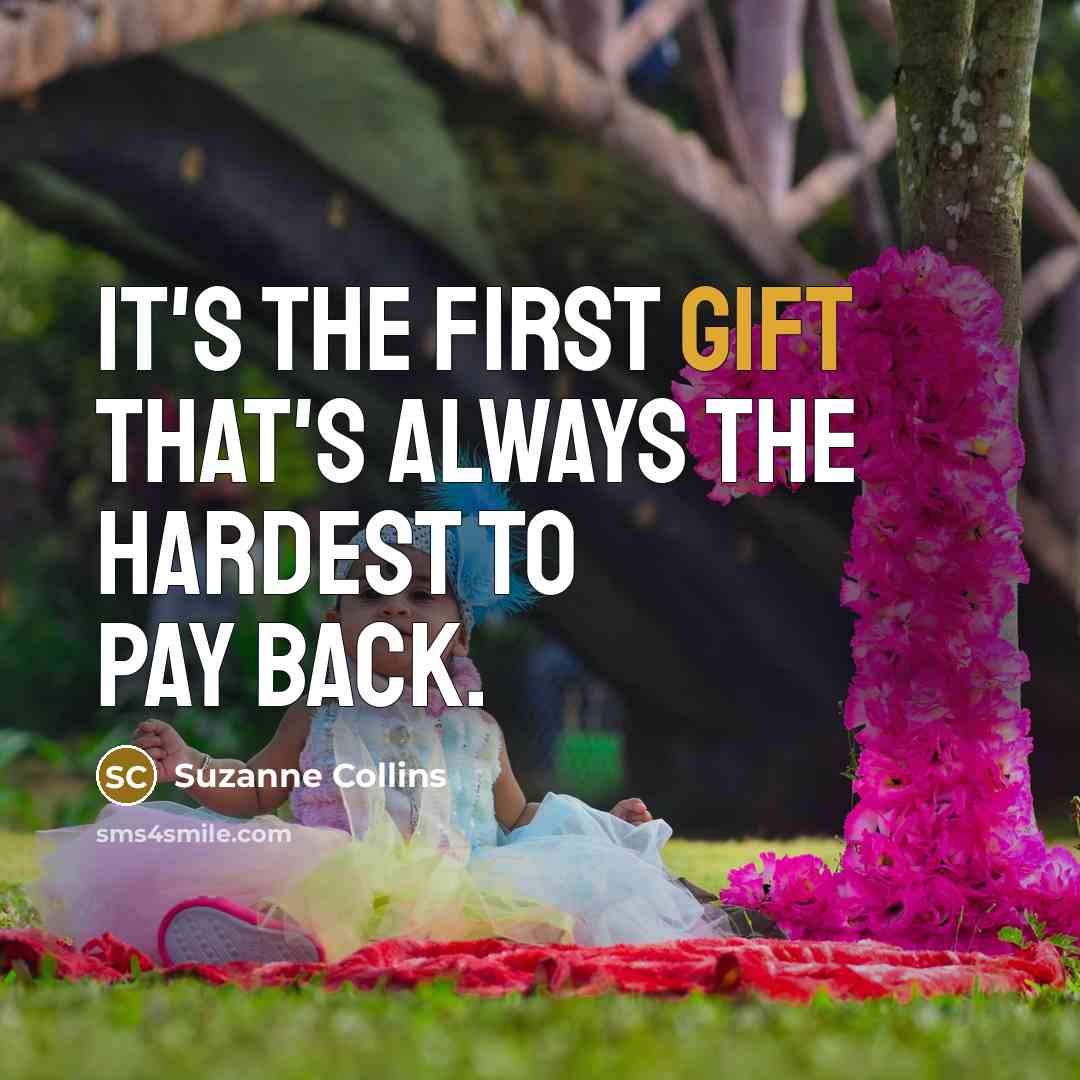 “It's the first gift that's always the hardest to pay…” quote by Suzanne Collins