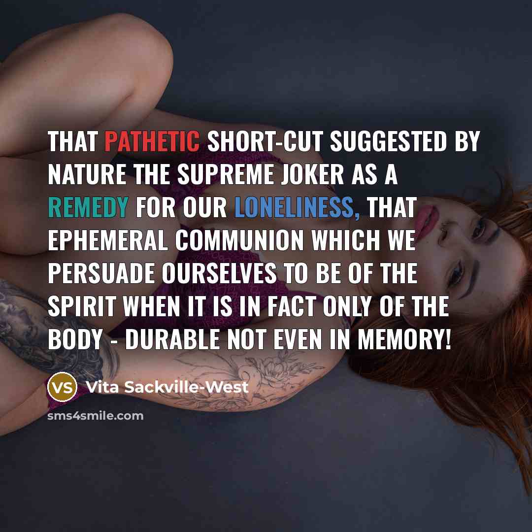 “that pathetic short-cut suggested by Nature the supreme joker as…” quote by Vita Sackville-West