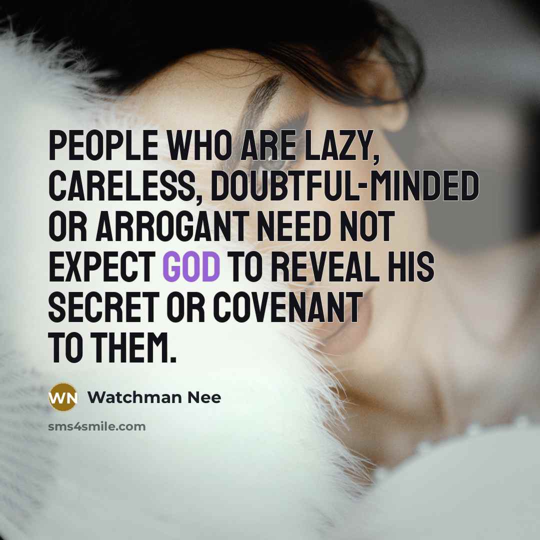 “People who are lazy, careless, doubtful-minded or arrogant need not…” quote by Watchman Nee