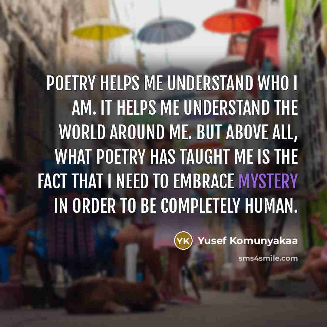 “Poetry helps me understand who I am. It helps me…” quote by Yusef Komunyakaa