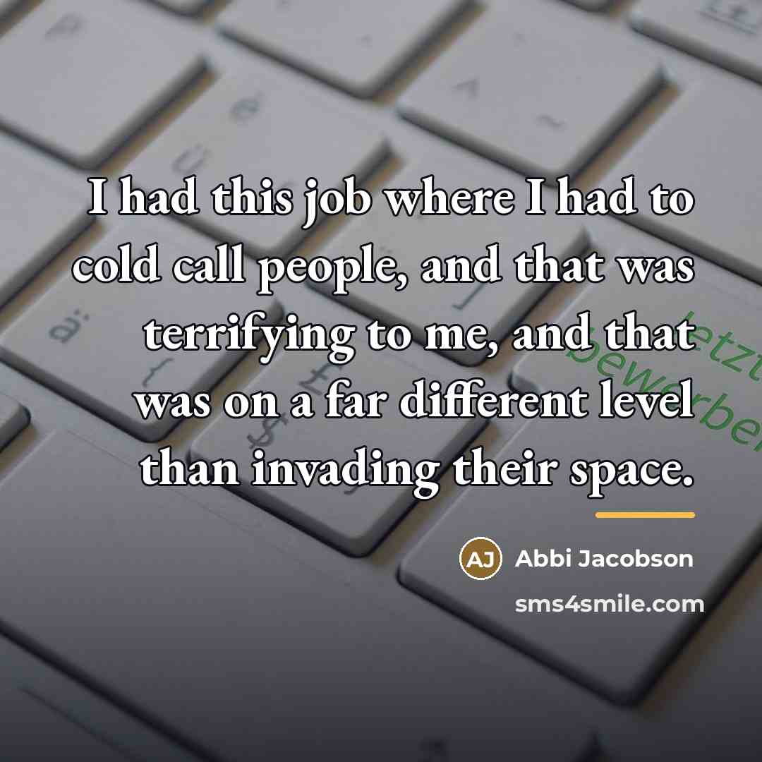 “I had this job where I had to cold call…” quote by Abbi Jacobson