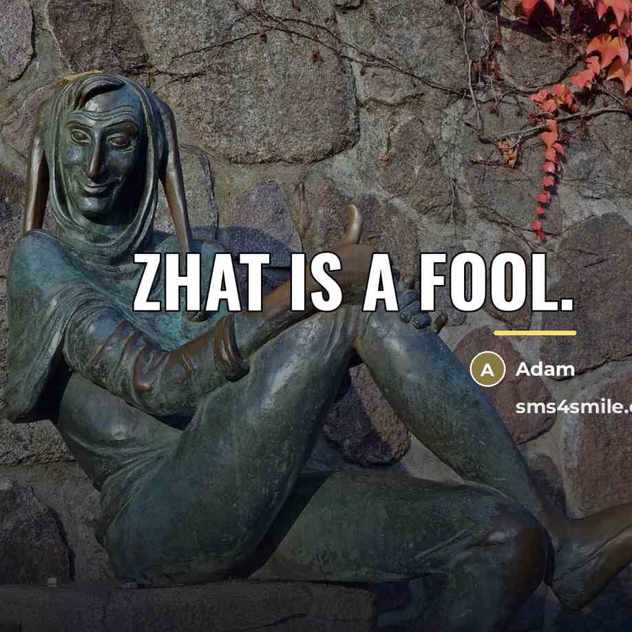 “Zhat is a fool.…” quote by ADAM