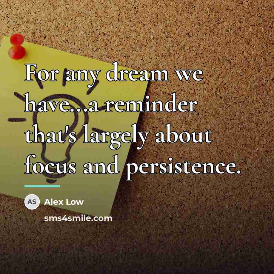 “For any dream we have...a reminder that's largely about focus…” quote by Alex Low
