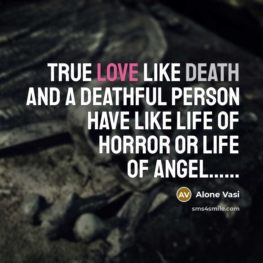 “True love like death and a deathful person have like…” quote by Alone Vasi