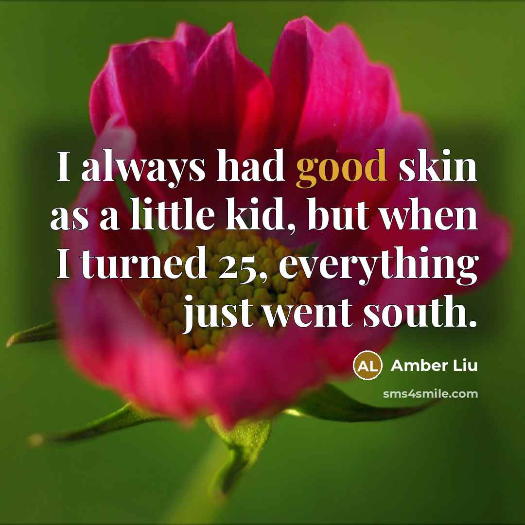 “I always had good skin as a little kid, but…” quote by Amber Liu