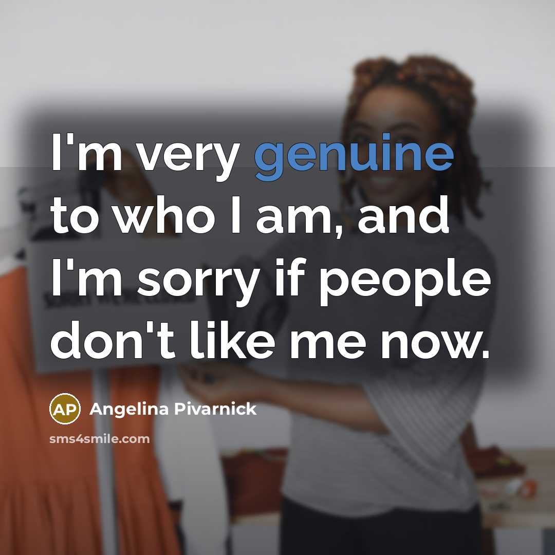 “I'm very genuine to who I am, and I'm sorry…” quote by Angelina Pivarnick