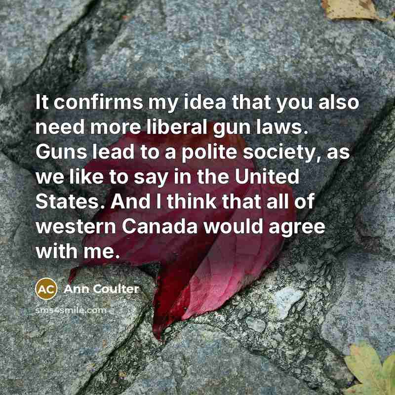 “It confirms my idea that you also need more liberal…” quote by Ann Coulter