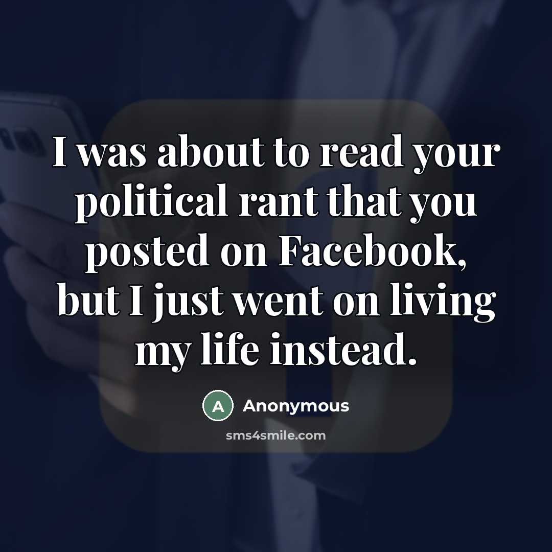 “I was about to read your political rant that you…” quote by Anonymous