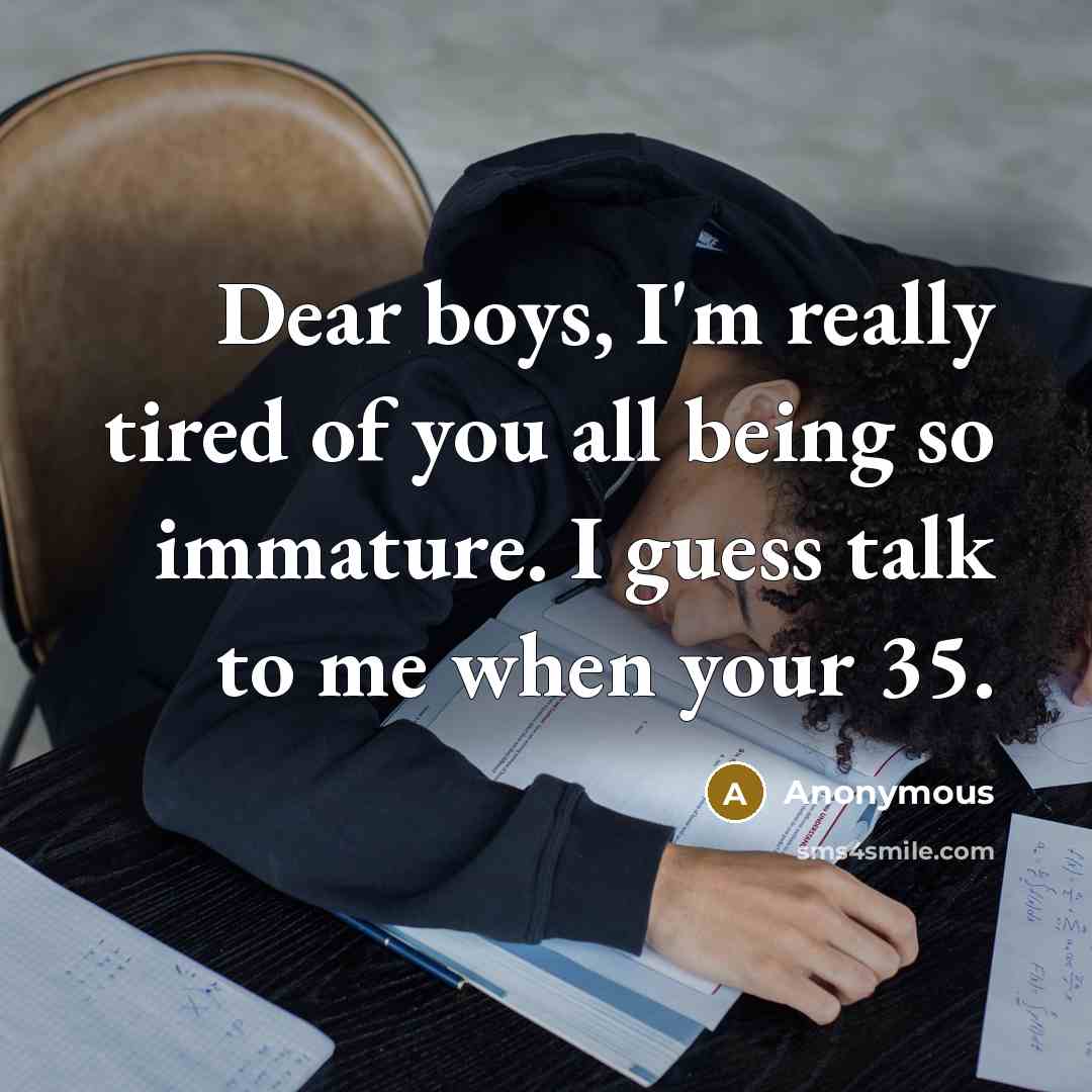 “Dear boys, I'm really tired of you all being so…” quote by Anonymous